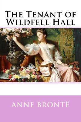 The Tenant of Wildfell Hall Anne Brontë by Benitez, Paul