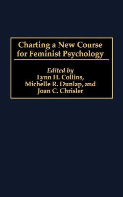 Charting a New Course for Feminist Psychology by Collins, Lynn H.