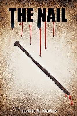 The Nail by Padilla, Joseph N.
