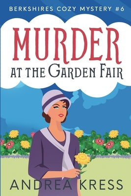 Murder at the Garden Fair by Kress, Andrea