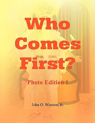 Who Comes First? - Photo Edition I by Winston, John O., Jr.