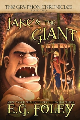 Jake & The Giant (The Gryphon Chronicles, Book 2) by Foley, E. G.