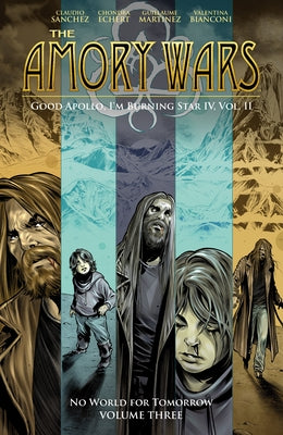 The Amory Wars: No World for Tomorrow Vol. 3 (Good Apollo, I'm Burning Star IV, Volume II) by Sanchez, Claudio