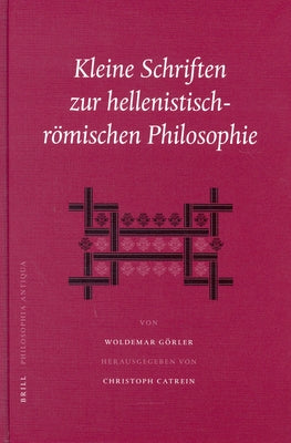 Kleine Schriften zur hellenistisch-römischen Philosophie by Görler, Woldemar