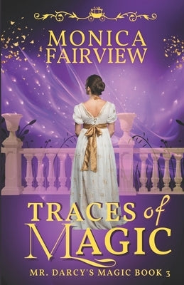 Traces of Magic: A Pride and Prejudice Magical Variation by Fairview, Monica
