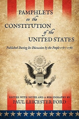 Pamphlets on the Constitution of the United States by Ford, Paul Leicester