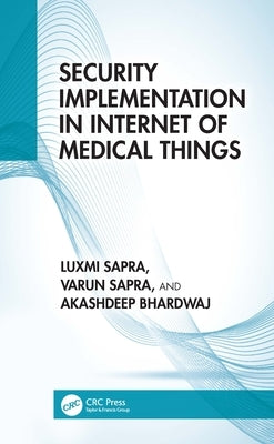 Security Implementation in Internet of Medical Things by Sapra, Luxmi