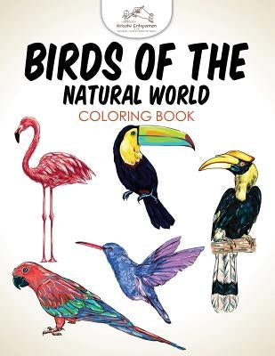 Birds of the Natural World Coloring Book by Kreativ Entspannen