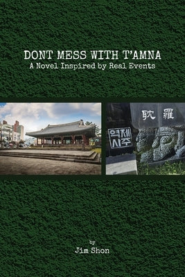 Don't Mess with t'Amna: A Novel Inspired by Real Events by Shon, Jim