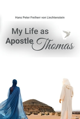 My Life as Apostle Thomas by Peter Freiherr Von Liechtenstein, Hans