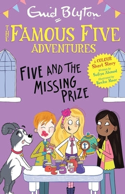 Famous Five Colour Short Stories: Five and the Missing Prize by Ahmed, Sufiya