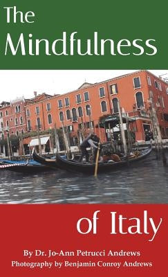 The Mindfulness of Italy by Andrews, Jo-Ann Petrucci