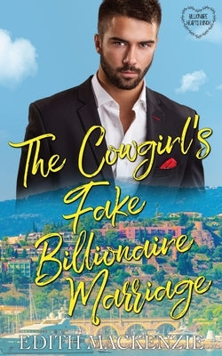 The Cowgirl's Fake Billionaire Marriage by MacKenzie, Edith