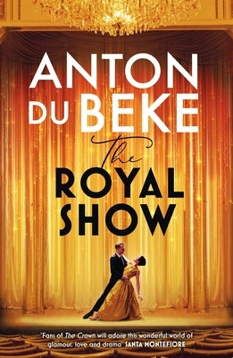 The Royal Show: A Brand New Series from the Nation's Favourite Entertainer, Anton Du Beke by Beke, Anton Du