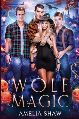 Wolf Magic: reverse harem paranormal romance by Shaw, Amelia