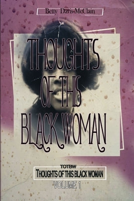 Thoughts of This Black Woman by Davis -. McClain, Betty