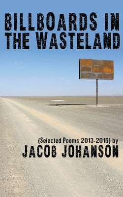 Billboards in the Wasteland by Johanson, Jacob