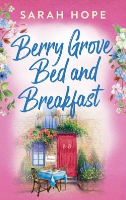Berry Grove Bed and Breakfast by Hope, Sarah