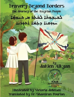 Bravery Beyond Borders: The Journey of the Assyrian People (Assyrian Edition) by Alkyan, Jaklen