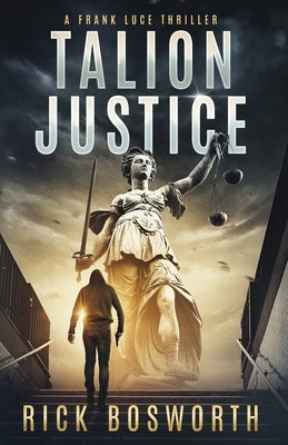 Talion Justice: Frank Luce Book 1 by Bosworth, Rick