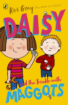 Daisy and the Trouble with Maggots by Gray, Kes