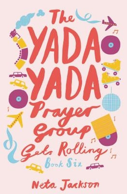 The Yada Yada Prayer Group Gets Rolling by Jackson, Neta