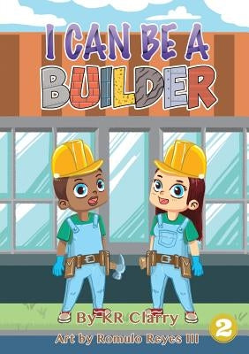 I Can Be A Builder by Clarry, Kr