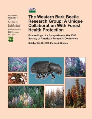 The Western Bark Beetle Research Group: A Unique Collaboration With Forest Health Protection by Agriculture, U. S. Department of