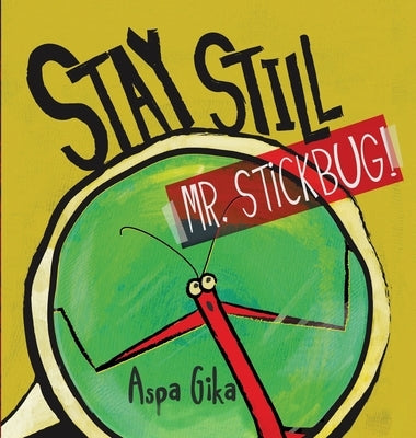 Stay Still Mr. Stickbug by Gika, Aspa