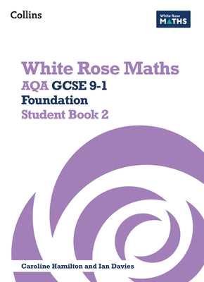 White Rose Maths: Aqa GCSE 9-1 Foundation Student Book 2 by Davies, Ian