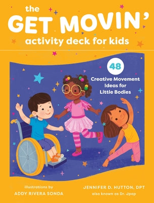 The Get Movin' Activity Deck for Kids: 48 Creative Movement Ideas for Little Bodies by Hutton, Jennifer D.