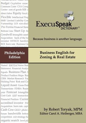 ExecuSpeak Dictionary: Business English for Zoning & Real Estate by Heiberger, Carol