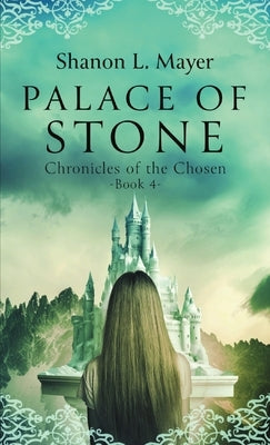 Palace of Stone: Chronicles of the Chosen, Book 4 by Mayer, Shanon L.