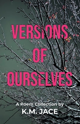 Versions of Ourselves by Jace, K. M.