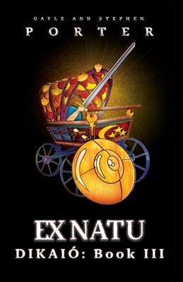 Ex Natu: Dikaió Book 3 by Porter, Gayle