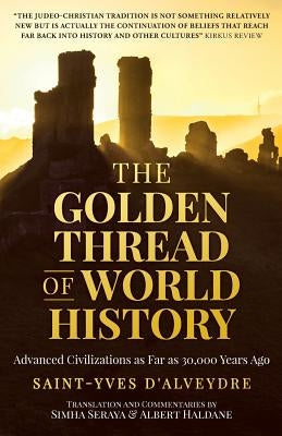 The Golden Thread of World History: Advanced Civilizations as Far as 30,000 Years Ago by Seraya, Simha