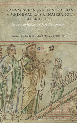 Transmission and Generation in Medieval and Renaissance Literature: Essays in Honour of John Scattergood by Hodder, Karen