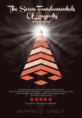 The Seven Fundamentals Of Longevity: Second Edition by Canelo, Anthony James