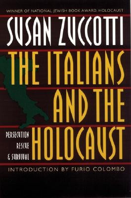 The Italians and the Holocaust: Persecution, Rescue, and Survival by Zuccotti, Susan