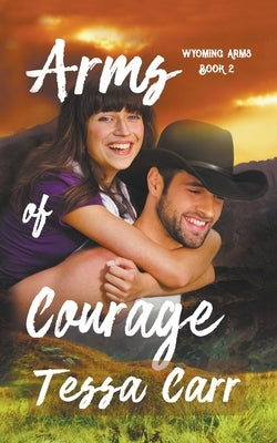 Arms of Courage by Carr, Tessa