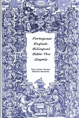 Portuguese English Bilingual Bible The Gospels by Almeida Recebida, King James Version