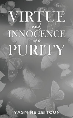 Virtue and Innocence Are Purity by Zeitoun, Yasmine