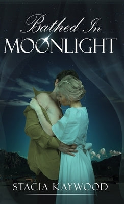 Bathed In Moonlight by Kaywood, Stacia