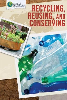 Recycling, Reusing, and Conserving by Puri, Devi