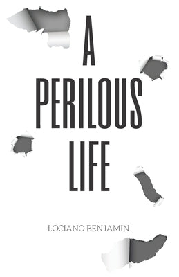 A Perilous Life by Benjamin, Lociano