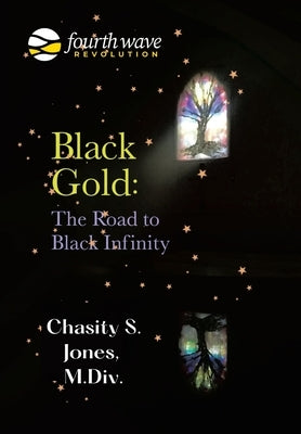 Black Gold: the Road to Black Infinity by Jones M. DIV, Chasity S.