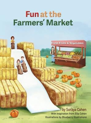 Fun at the Farmers' Market by Cohen, Soraya