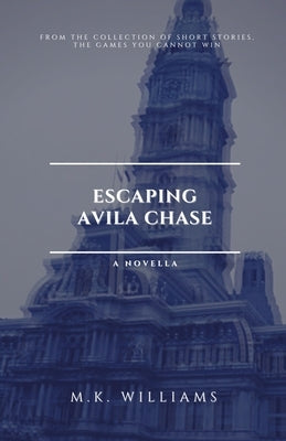 Escaping Avila Chase by Williams, M. K.