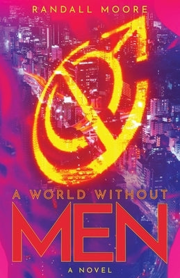 A World Without Men by Moore, Randall