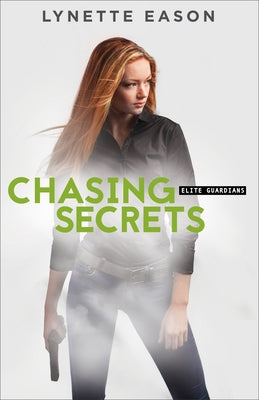 Chasing Secrets by Eason, Lynette